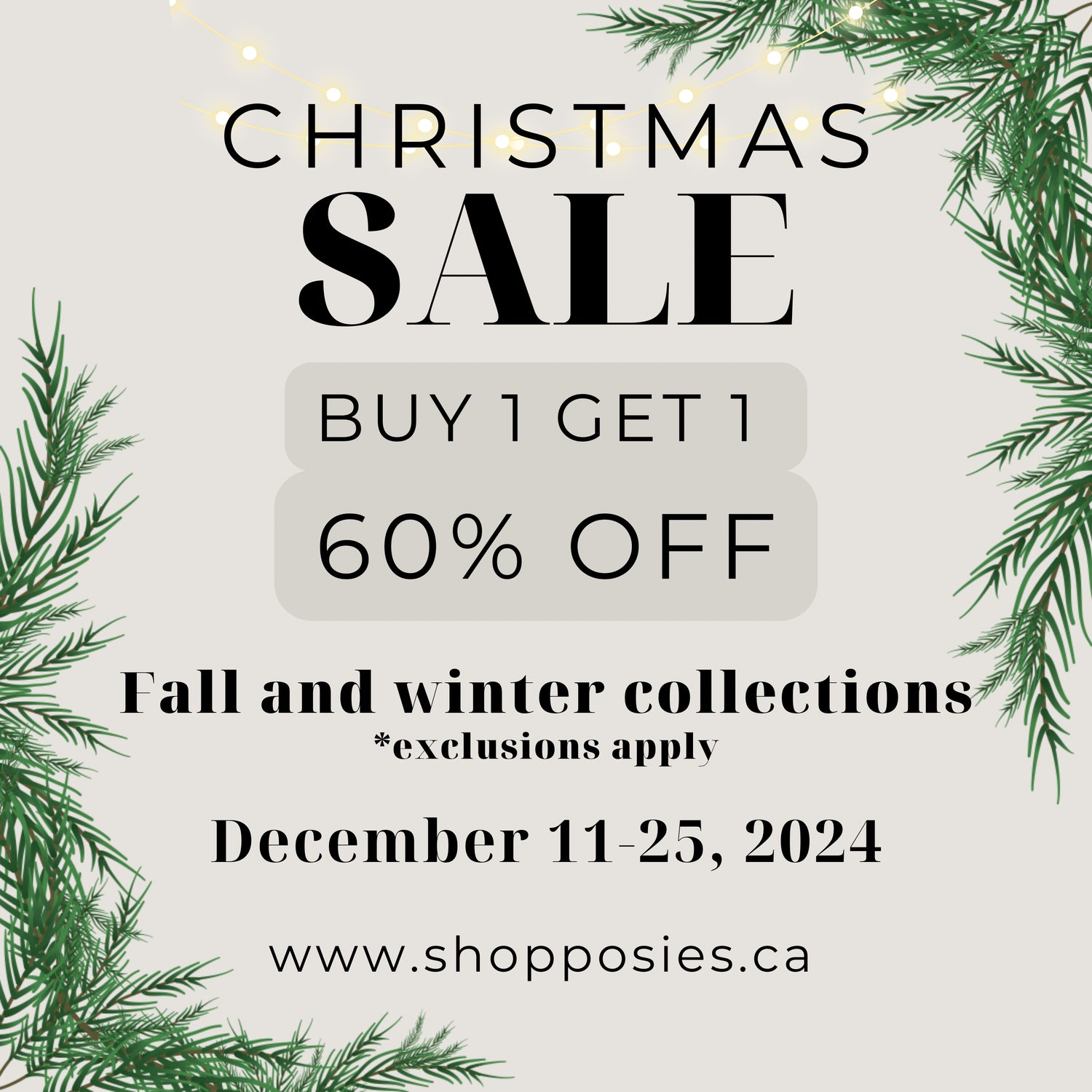 Festive Christmas sale advertisement with text: "Buy 1 Get 1, 60% Off" on the fall and winter collections. Offer valid December 11-25, 2024, at www.shopposies.ca. Green pine branches border the design.